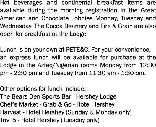 Hot beverages and continental breakfast items are available during the morning registration in the Great American and   