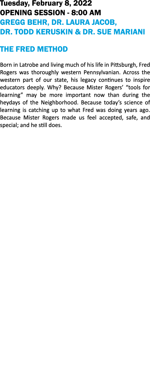 Tuesday, February 8, 2022 Opening SESSION - 8:00 AM Gregg Behr, Dr  Laura Jacob, Dr  Todd Keruskin & Dr  Sue Mariani    