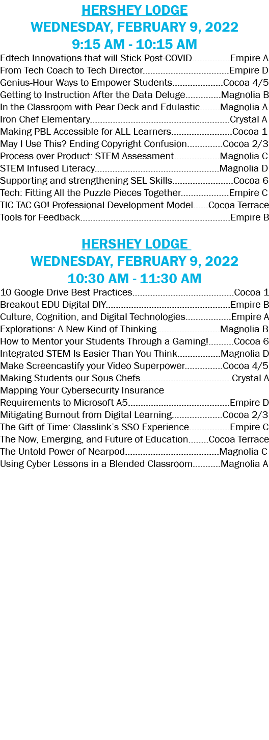 Hershey Lodge Wednesday, February 9, 2022 9:15 AM - 10:15 AM Edtech Innovations that will Stick Post-COVID              