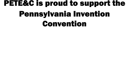 PETE&C is proud to support the Pennsylvania Invention Convention 