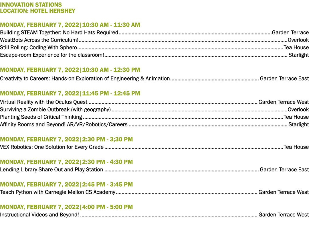 INNOVATION STATIONS LOCATION: HOTEL Hershey Monday, February 7, 2022 10:30 aM - 11:30 AM Building STEAM Together: No    