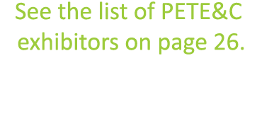 See the list of PETE&C exhibitors on page 26  