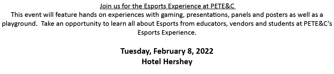 Join us for the Esports Experience at PETE&C This event will feature hands on experiences with gaming, presentations,   