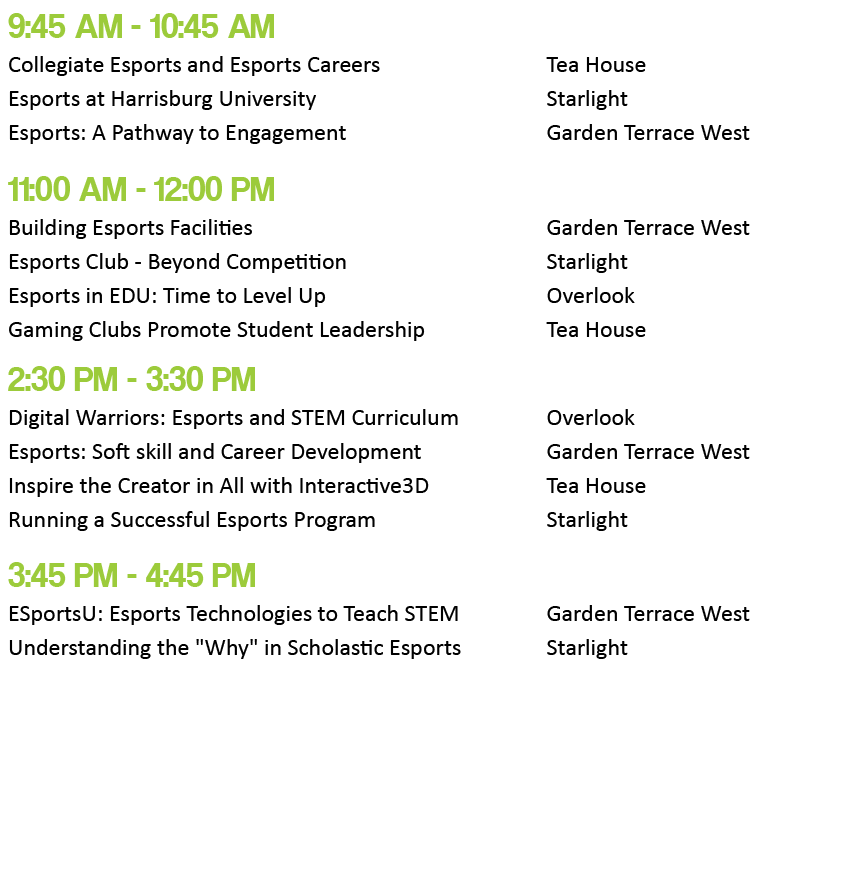 9:45 AM - 10:45 AM,,Collegiate Esports and Esports Careers,Tea House,Esports at Harrisburg University,Starlight,Espor   